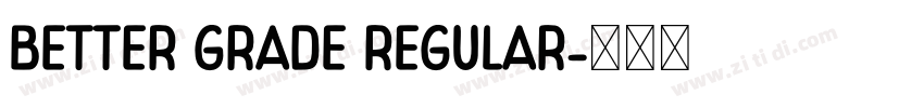 Better Grade Regular字体转换 Better Grade Regular字体转换